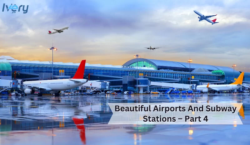 Beautiful airports and subway stations