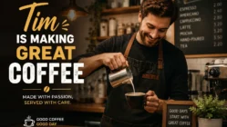 tim is making great coffee