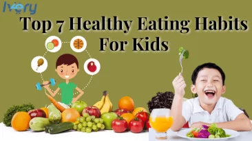 Top 7 Healthy Eating Habits For Kids